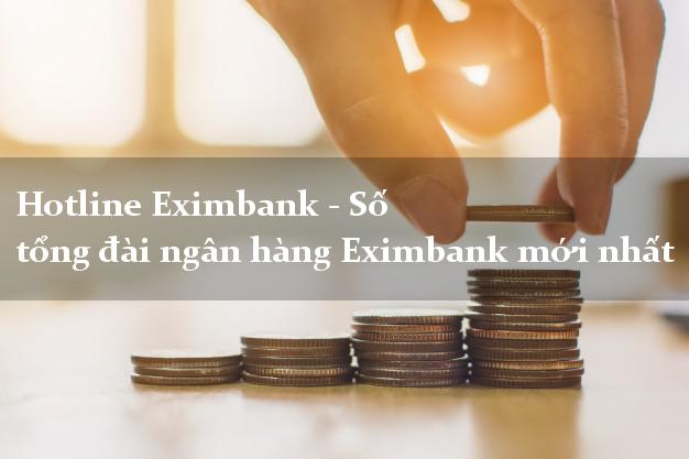 Hotline Eximbank - Số tổng đài ngân hàng Eximbank mới nhất Hotline Eximbank - Số tổng đài ngân hàng Eximbank mới nhất